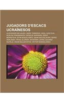 Jugadors D'Escacs Ucrainesos: Aleksandr Beliavski, Mark Taimanov, Vasil Ivantxuk, Ruslan Ponomariov, Serguei Kariakin, Ossip Bernstein(Catalan)