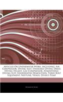 Articles on Underwater Work, Including: Air Compressor, Diving Suit, Standard Diving Dress, Diving Helmet, Gas Compressor, Atmospheric Diving Suit, Un