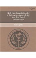 Risk-Based Negotiation for Collaborative System Design in a Distributed Environment