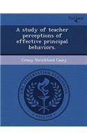 A Study of Teacher Perceptions of Effective Principal Behaviors