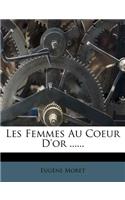 Les Femmes Au Coeur D'or ......