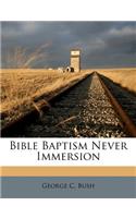 Bible Baptism Never Immersion