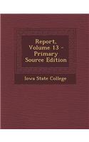Report, Volume 13