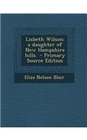 Lisbeth Wilson; A Daughter of New Hampshire Hills