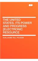 The United States, Its Power and Progress [electronic Resource