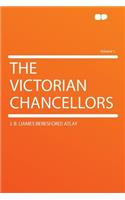 The Victorian Chancellors Volume 1