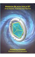 Mission Black Hole 5T (The Travel Toward The Truth)