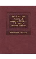 Life and Work of Auguste Rodin... - Primary Source Edition