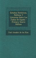Estudios Históricos, Políticos Y Literarios Sobre Los Judíos De España
