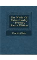 The World of Aldous Huxley - Primary Source Edition