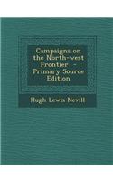 Campaigns on the North-West Frontier - Primary Source Edition