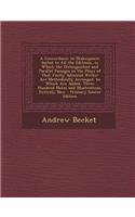 A Concordance to Shakespeare: Suited to All the Editions, in Which the Distinguished and Parallel Passages in the Plays of That Justly Admired Write