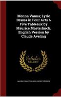 Monna Vanna; Lyric Drama in Four Acts & Five Tableaux by Maurice Maeterlinck. English Version by Claude Aveling