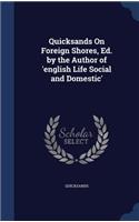 Quicksands On Foreign Shores, Ed. by the Author of 'english Life Social and Domestic'