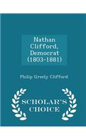 Nathan Clifford, Democrat (1803-1881) - Scholar's Choice Edition