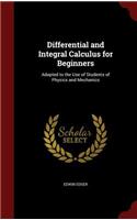 Differential and Integral Calculus for Beginners: Adapted to the Use of Students of Physics and Mechanics(English)