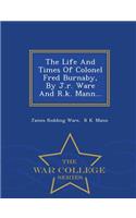 Life and Times of Colonel Fred Burnaby, by J.R. Ware and R.K. Mann... - War College Series