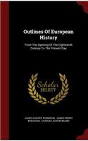 Outlines of European History: From the Opening of the Eighteenth Century to the Present Day