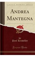 Andrea Mantegna (Classic Reprint)