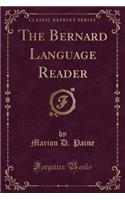 The Bernard Language Reader (Classic Reprint)