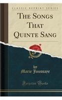 The Songs That Quinte Sang (Classic Reprint)