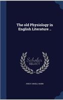 The old Physiology in English Literature ..