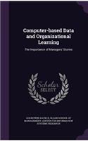 Computer-based Data and Organizational Learning: The Importance of Managers' Stories