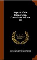 Reports of the Immigration Commissio, Volume 33