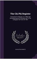 The Chi Phi Register: Corrected to February 1st, 1908, and Including Names of Initiates Up to the Collegiate Fall Term of 1907