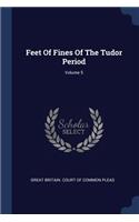 Feet of Fines of the Tudor Period; Volume 5