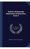 Bulletin Of Kentucky Department Of Education, Issue 5