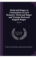 Work and Wages, in Continuation of Lord Brassey's 'Work and Wages' and 'Foreign Work and English Wages'; Volume 1