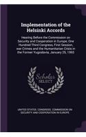 Implementation of the Helsinki Accords: Hearing Before the Commission on Security and Cooperation in Europe, One Hundred Third Congress, First Session, war Crimes and the Humanitarian Cris