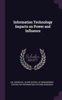 Information Technology Impacts on Power and Influence