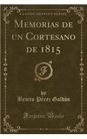 Memorias de Un Cortesano de 1815 (Classic Reprint)