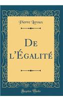 de l'Égalité (Classic Reprint)