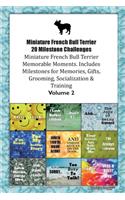 Miniature French Bull Terrier 20 Milestone Challenges Miniature French Bull Terrier Memorable Moments.Includes Milestones for Memories, Gifts, Grooming, Socialization & Training Volume 2