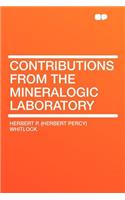 Contributions from the Mineralogic Laboratory