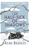 I Am Half Sick of Shadows. Alan Bradley