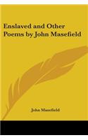 Enslaved and Other Poems by John Masefield: (English)