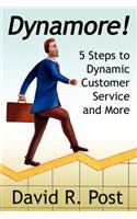 Dynamore! 5 Steps to Dynamic Customer Service and More