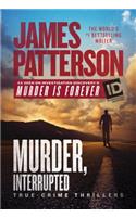 Murder, Interrupted: True-Crime Thrillers: True-Crime Thrillers