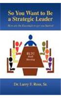 So You Want to Be a Strategic Leader
