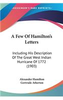 Few Of Hamilton's Letters: Including His Description Of The Great West Indian Hurricane Of 1772 (1903)