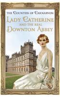 Lady Catherine and the Real Downton Abbey