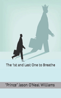The 1st and Last One to Breathe