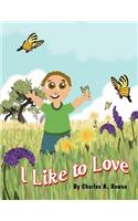 I Like to Love