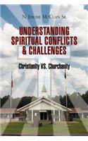 The Understanding of Spiritual Conflicts & Challenges: Christianity vs. Churchanity(English)