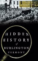 Hidden History of Burlington, Vermont