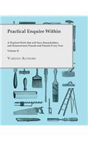 Practical Enquire Within - A Practical Work that will Save Householders and Houseowners Pounds and Pounds Every Year - Volume II